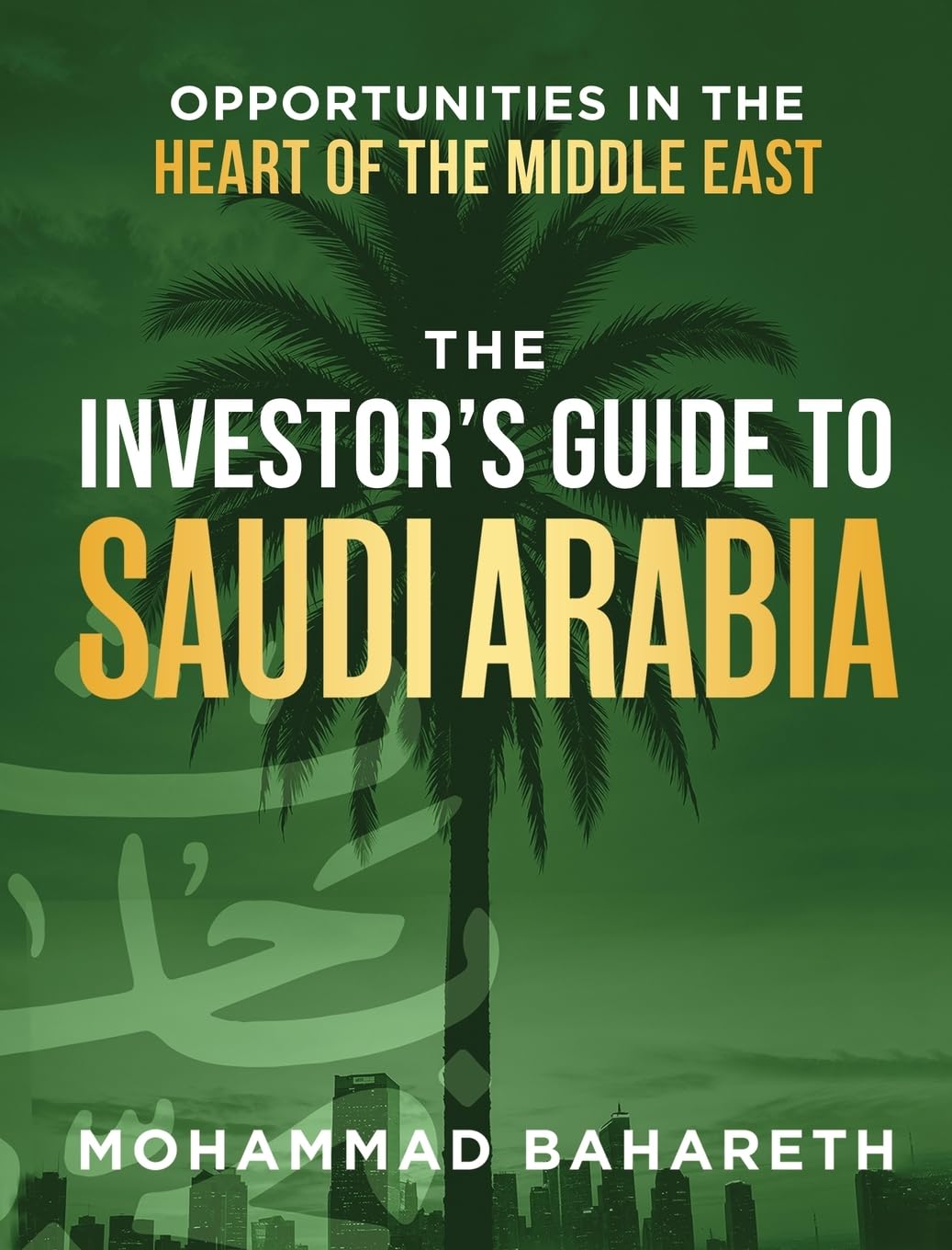 The Investor’s Guide to Saudi Arabia — Opportunities in the Heart of the Middle East