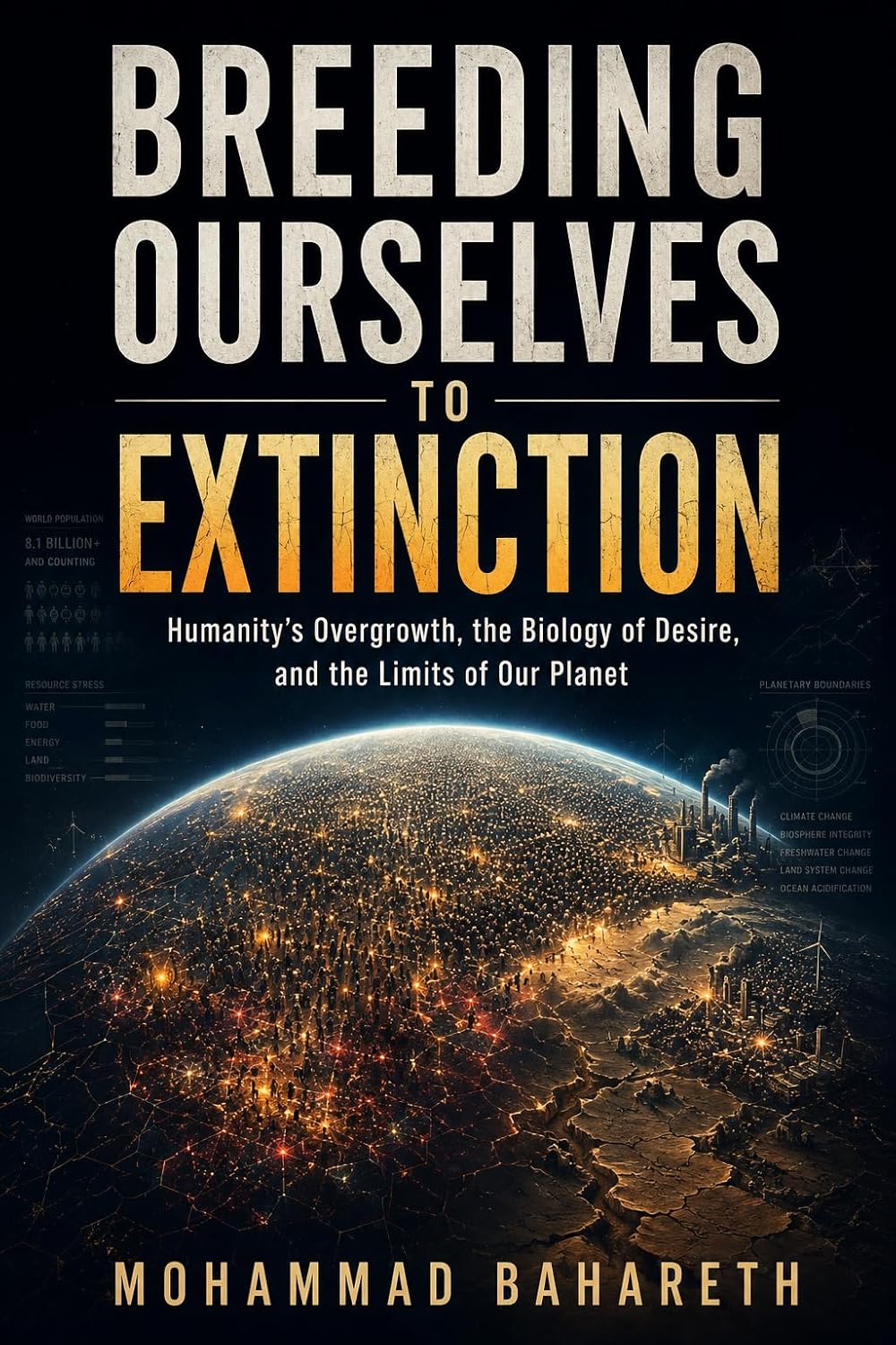 Breeding Ourselves to Extinction — Humanity’s Overgrowth, the Biology of Desire, and the Limits of Our Planet