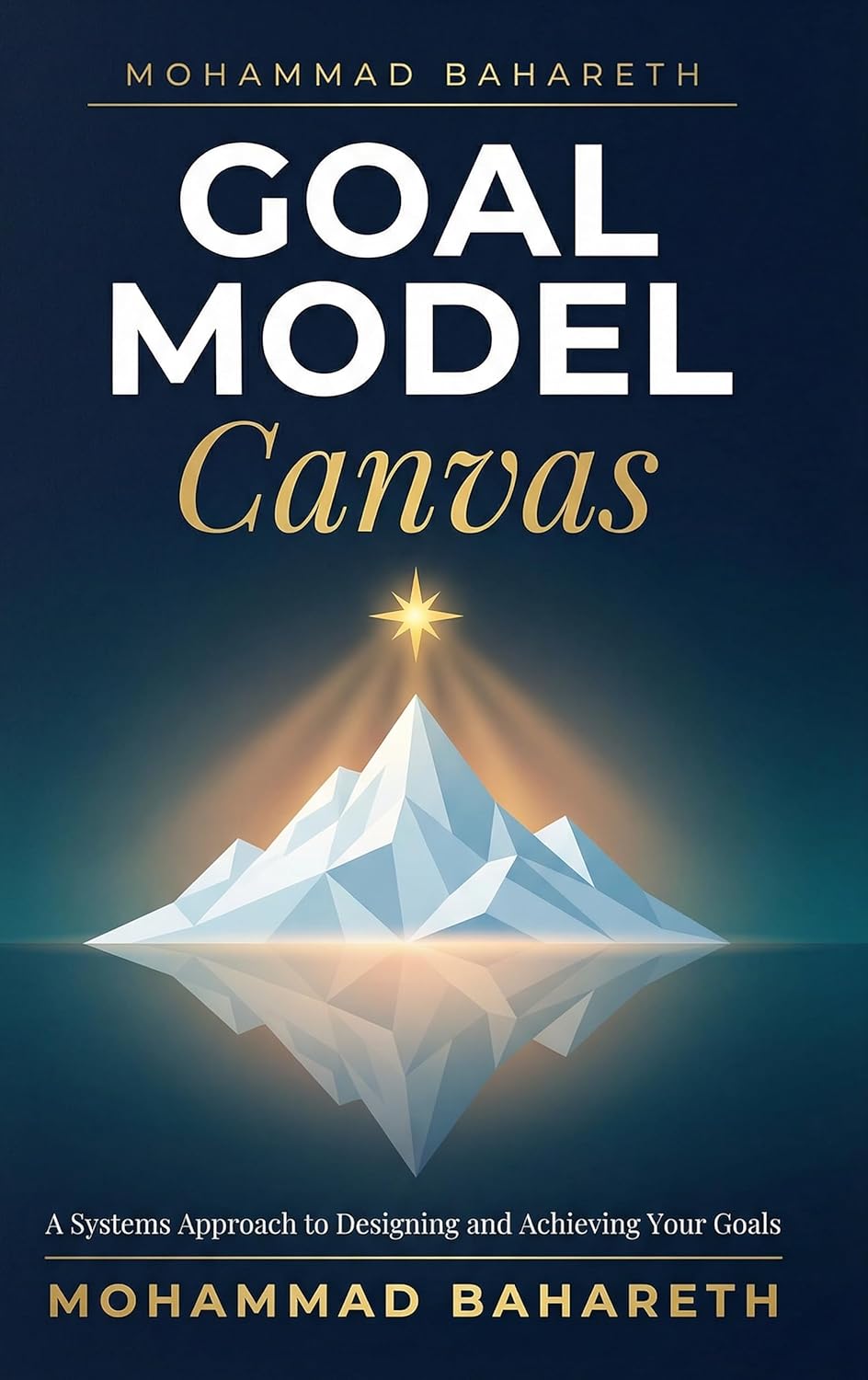 GOAL MODEL CANVAS — A Systems Approach to Designing and Achieving Your Goals