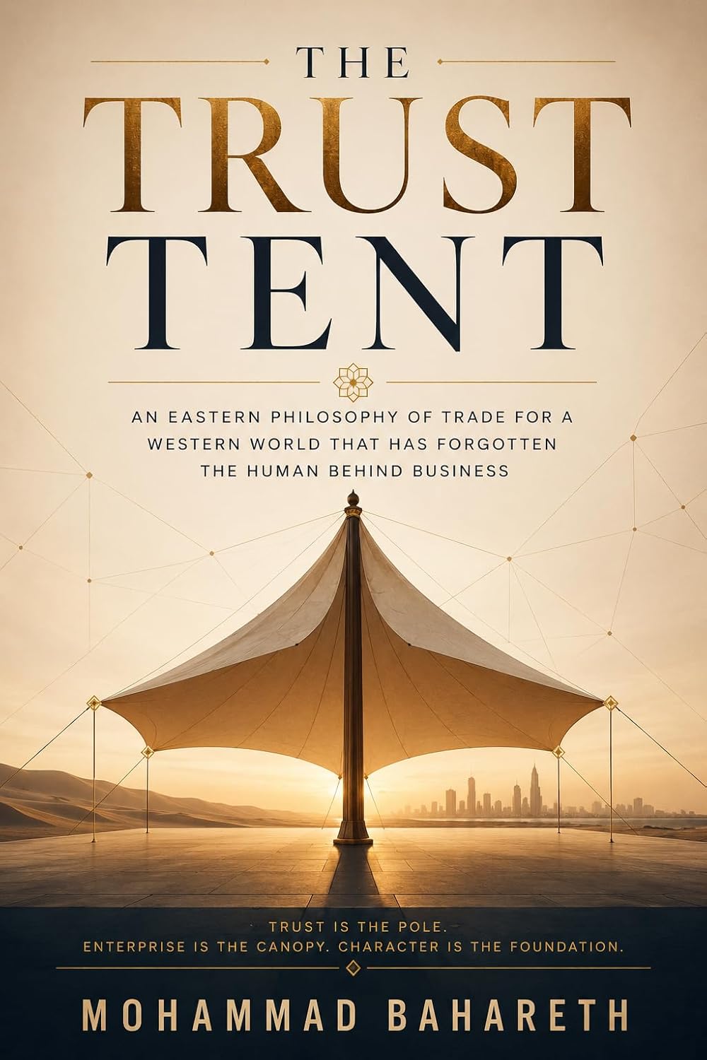 The Trust Tent — An Eastern Philosophy of Trade for a Western World That Has Forgotten the Human Behind Business