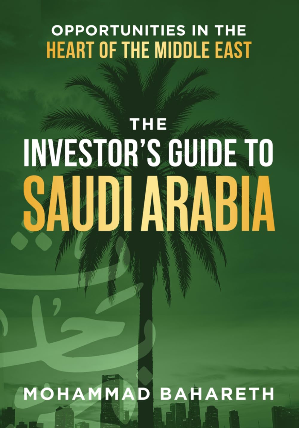 Investor's Guide to Saudi Arabia — Opportunities & Market Entry — Hardcover Edition